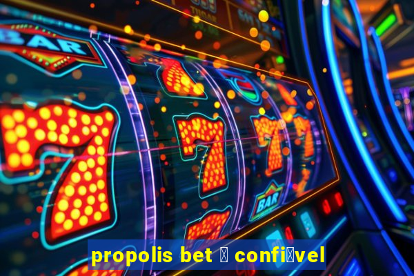 propolis bet 茅 confi谩vel